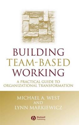 Building Team-Based Working - Michael A. West, Lynn Markiewicz