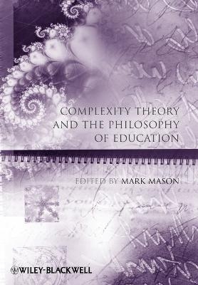 Complexity Theory and the Philosophy of Education - 