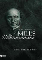 The Blackwell Guide to Mill's Utilitarianism - 