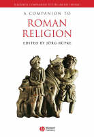 A Companion to Roman Religion - 