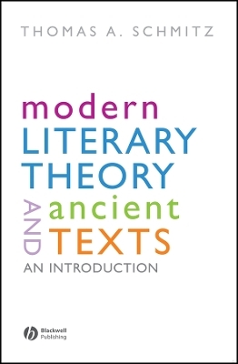 Modern Literary Theory and Ancient Texts - Thomas Schmitz