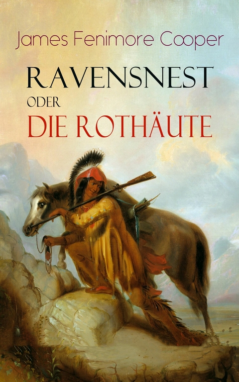 Ravensnest oder die Roth&auml;ute - James Fenimore Cooper