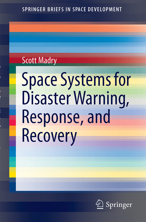 Space Systems for Disaster Warning, Response, and Recovery - Scott Madry