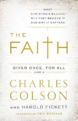 The Faith - Charles W. Colson, Harold Fickett III