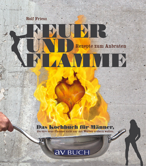 Feuer und Flamme - Rolf Friesz