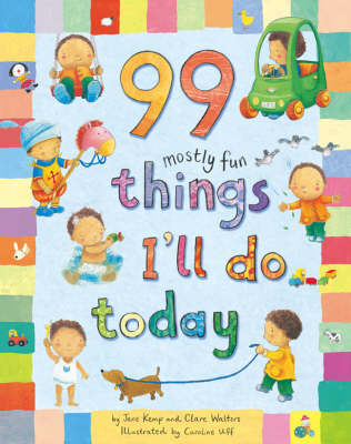 99 Mostly Fun Things I'll Do Today - Jane Kemp, Clare Walters
