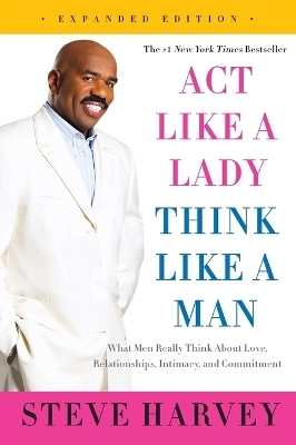 Act Like a Lady, Think Like a Man, Expanded Edition - Steve Harvey