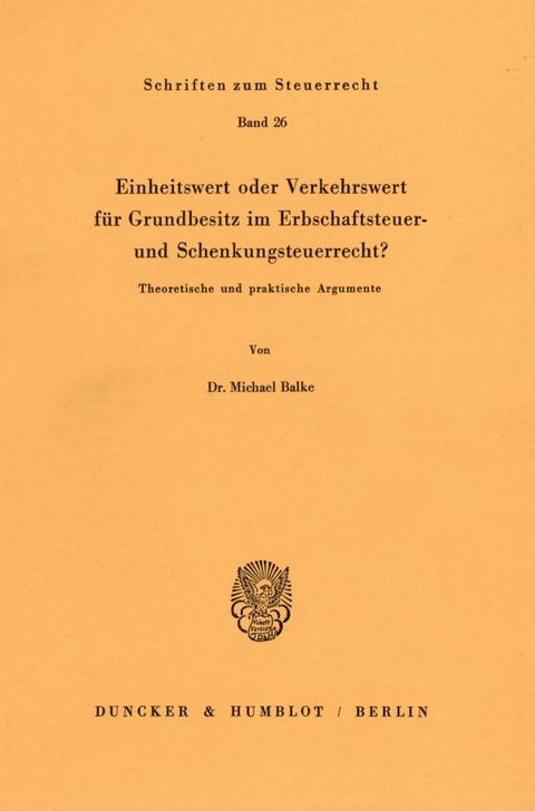 Einheitswert oder Verkehrswert f&uuml;r Grundbesitz im Erbschaftsteuer- und Schenkungsteuerrecht? - Michael Balke