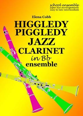 Higgledy Piggledy Jazz for Clarinet Ensemble - Elena Cobb