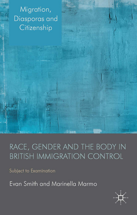 Race, Gender and the Body in British Immigration Control - E. Smith, M. Marmo