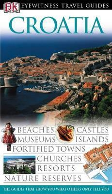 DK Eyewitness Travel Guide: Croatia - Leandro Zopp&eacute;