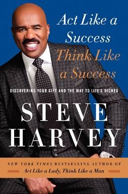 Act Like a Success, Think Like a Success - Steve Harvey