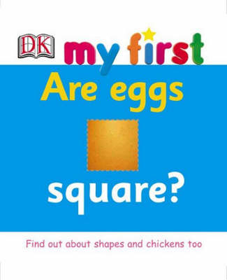 My First Are Eggs Square? -  Dk