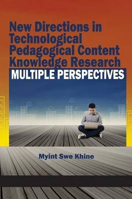 New Directions in Technological Pedagogical Content Knowledge Research - 