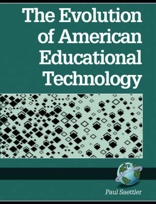 Evolution of American Educational Technology -  Paul Saettler
