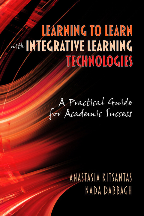 Learning to Learn with Integrative Learning Technologies (Ilt) -  Nada Dabbagh,  Anastasia Kitsantas