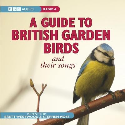 A Guide To British Garden Birds - Stephen Moss, Brett Westwood