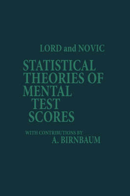 Statistical Theories of Mental Test Scores -  Frederic M Lord,  Melvin R Novick