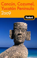 Fodor's Cancun, Cozumel and the Yucatan Peninsula