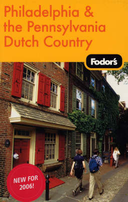 Fodor's Philadelphia and the Pennsylvania Dutch Country -  Fodor Travel Publications