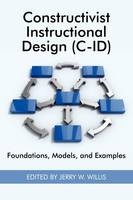 Constructivist Instructional Design (C-Id) Foundations, Models, and Examples - 