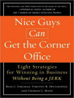 Nice Guys Can Get the Corner Office - Russ C. Edelman, Timothy R. Hiltabiddle, Charles C. Manz