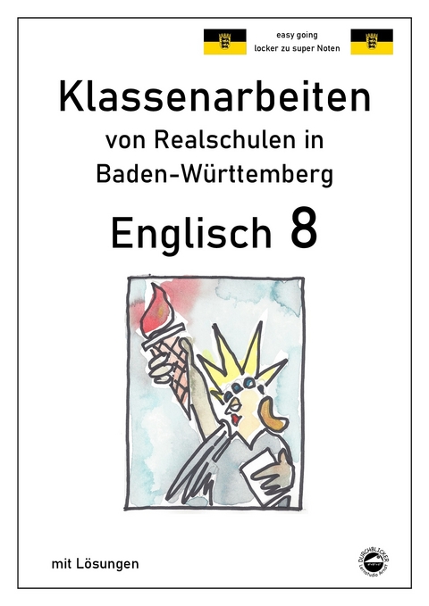 Englisch 8, Klassenarbeiten von Realschulen in Baden-W&uuml;rttemberg mit L&ouml;sungen - Monika Arndt