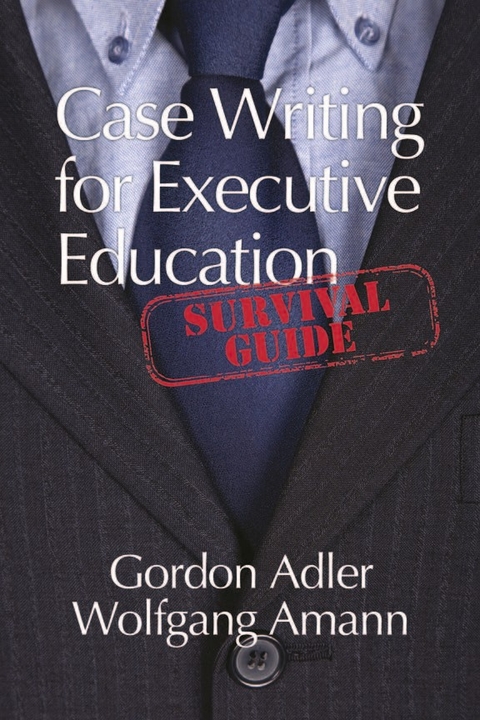 Case Writing For Executive Education -  Gordon Adler,  Wolfgang Amann