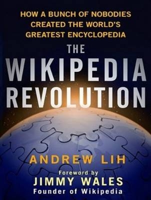 The Wikipedia Revolution - Andrew Lih