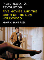 Pictures at a Revolution - Mark Harris