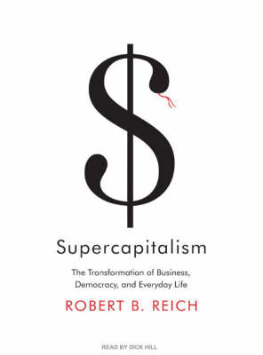 Supercapitalism - Robert B. Reich