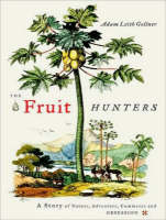 The Fruit Hunters - Adam Leith Gollner