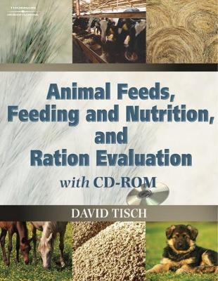 Animal Feeds, Feeding and Nutrition, and Ration Evaluation CD-ROM - David Tisch