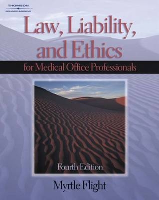 Law, Liability and Ethics for the Medical Office Professional - Myrtle Flight