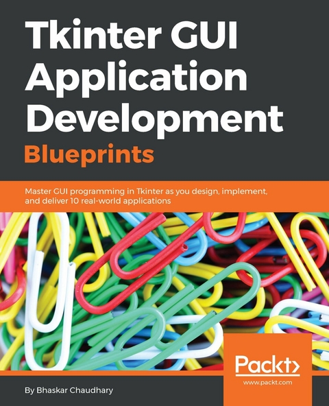 Tkinter GUI Application Development Blueprints -  Chaudhary Bhaskar Chaudhary
