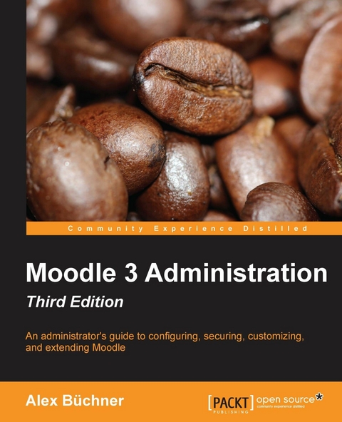 Moodle 3 Administration - Third Edition -  Buchner Alex Buchner