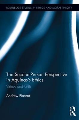 The Second-Person Perspective in Aquinas&rsquo;s Ethics - Andrew Pinsent