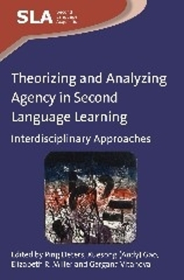 Theorizing and Analyzing Agency in Second Language Learning - 