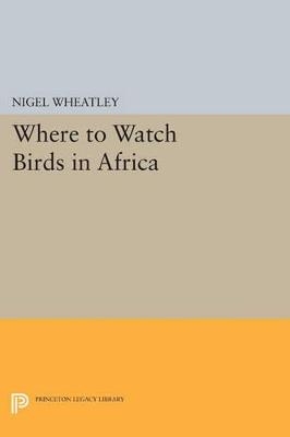 Where to Watch Birds in Africa - Nigel Wheatley