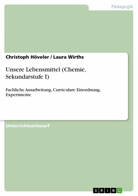 Unsere Lebensmittel (Chemie, Sekundarstufe I) -  Christoph Höveler,  Laura Wirths