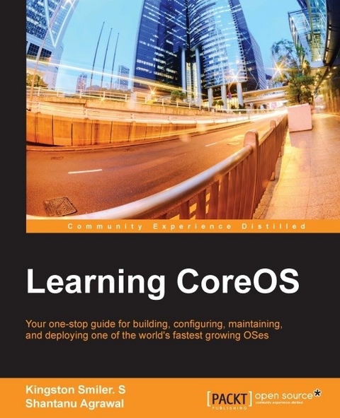 Learning CoreOS -  S Kingston Smiler. S,  Agrawal Shantanu Agrawal