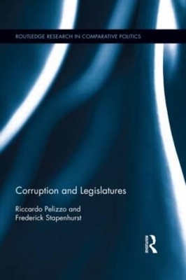 Corruption and Legislatures - Riccardo Pelizzo, Frederick Stapenhurst