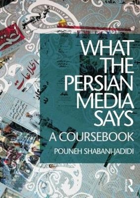 What the Persian Media says - Pouneh Shabani-Jadidi