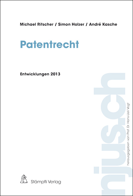 Patentrecht, Entwicklungen 2013 - Michael Ritscher, Simon Holzer, Andr&eacute; Kasche