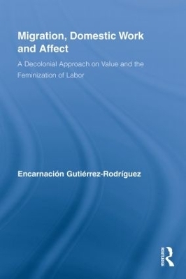 Migration, Domestic Work and Affect - Encarnaci&oacute;n Guti&eacute;rrez-Rodr&iacute;guez