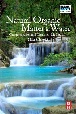 Natural Organic Matter in Water - Mika Sillanp&auml;&auml;
