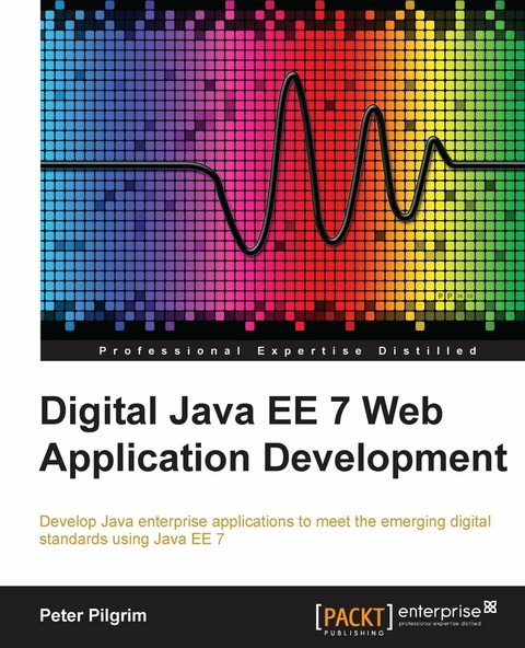 Digital Java EE 7 Web Application Development -  Pilgrim Peter Pilgrim