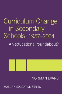 Curriculum Change in Secondary Schools, 1957-2004 - Norman Evans