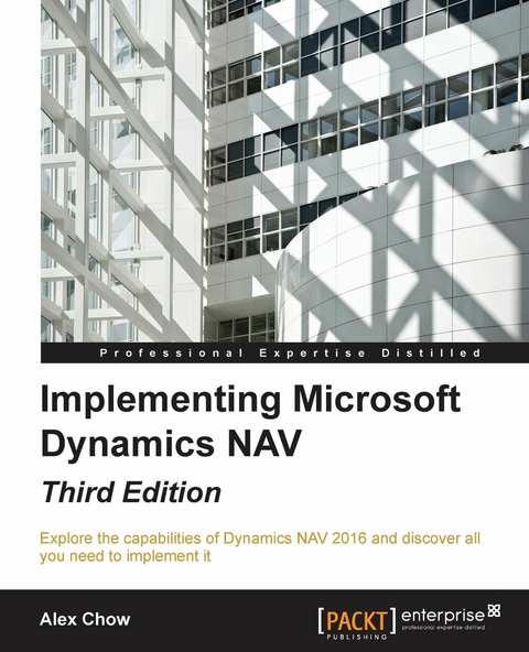 Implementing Microsoft Dynamics NAV - Third Edition -  Chow Alex Chow