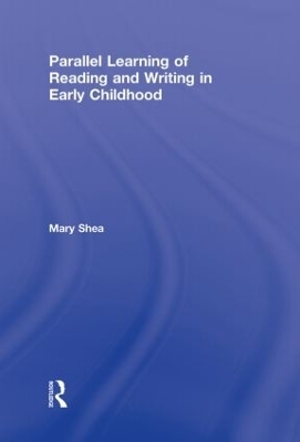 Parallel Learning of Reading and Writing in Early Childhood - Mary Shea